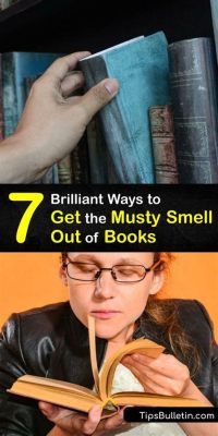 How to Get the Musty Smell Out of Books: A Deep Dive into Book Preservation Techniques and Unexpected Odor-Busting Methods